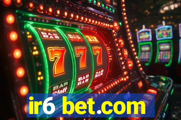 ir6 bet.com